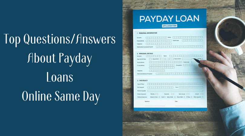 Top QuestionsAnswers About Payday Loans Online Same Day