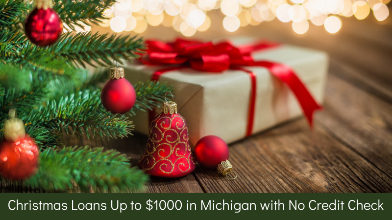 Christmas Loans Up to $1000 in Michigan with No Credit Check